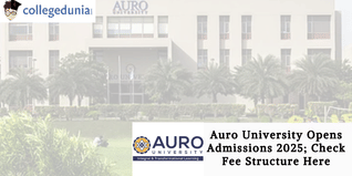 Auro University Opens Admissions 2025; Check Fee Structure Here